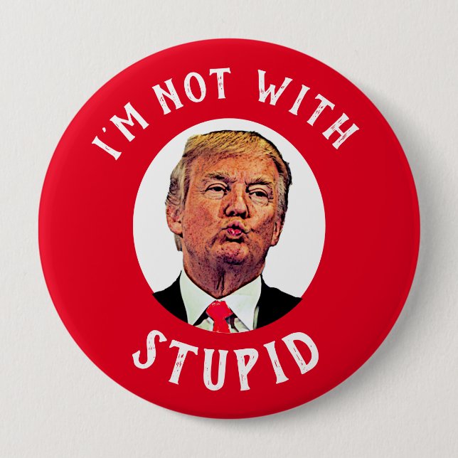 I'm Not With Stupid Red Trump 10 Cm Round Badge (Front)