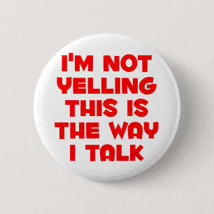 I'm not yelling 6 cm round badge