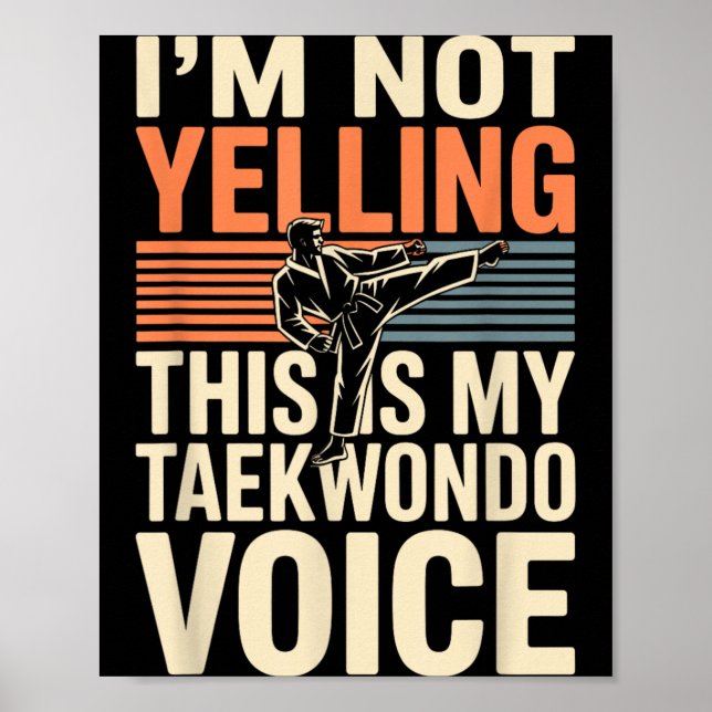 Im Not Yelling Funny Taekwondo Poster (Front)