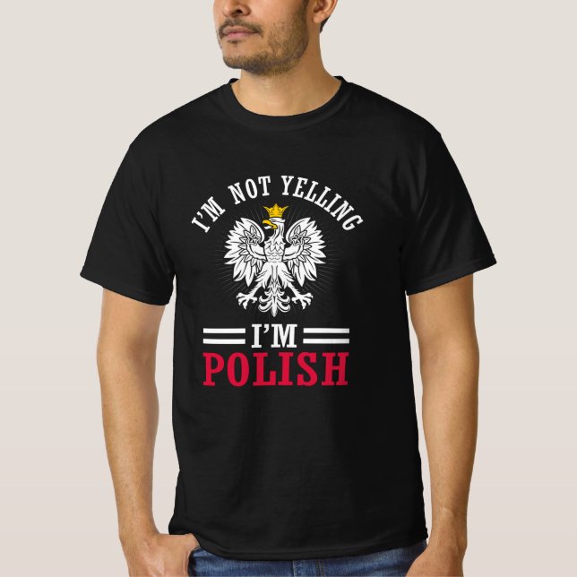 I'm Not Yelling - I am Polish on Dygnus day T-Shirt (Front)