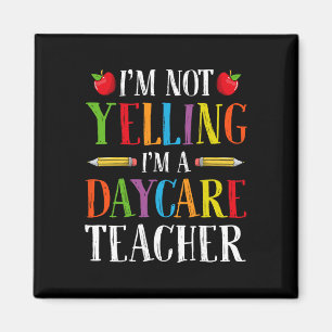 I'm Not Yelling I'm A Daycare Teacher - Childcare  Magnet