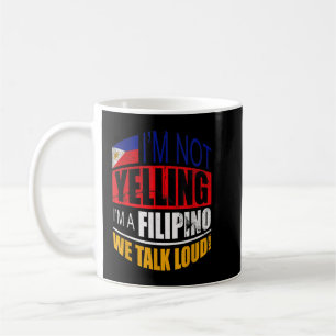 I'm not yelling I'm A Filipino Philippines Gift Coffee Mug