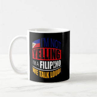I'm not yelling I'm A Filipino Philippines Gift Coffee Mug