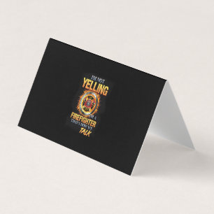 I'm Not Yelling I'm A Firefighter That How We Talk Business Card