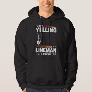 I'm Not Yelling I'm A Lineman  Electric Cable Line Hoodie