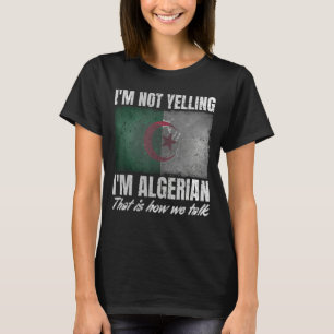 I'm Not Yelling I'm Algerian Print for Men Women A T-Shirt