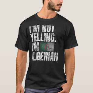 I'm Not Yelling I'm Algerian Quotes Graphic Algeri T-Shirt
