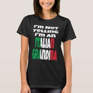 I'm Not Yelling I'm An Italian Grandma Italy Flag T-Shirt