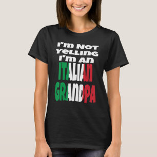 I'm Not Yelling I'm An Italian Grandpa Italy Flag T-Shirt