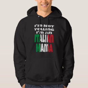 I'm Not Yelling I'm An Italian Mama Italy Flag Hum Hoodie