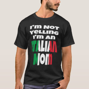 I'm Not Yelling I'm An Italian Mum Italy Flag Humo T-Shirt