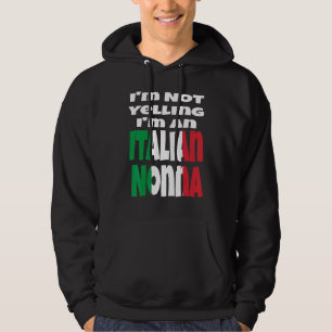 I'm Not Yelling I'm An Italian Nonna Italy Flag Hu Hoodie