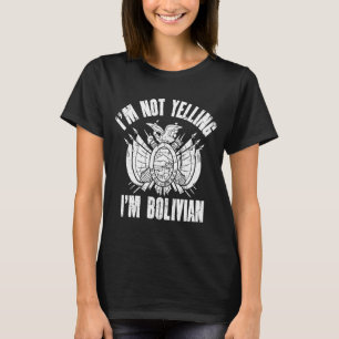 I'm Not Yelling I'm Bolivian Retro Distressed Boli T-Shirt