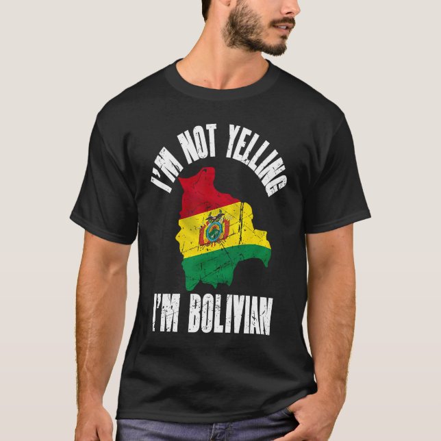 I'm Not Yelling I'm Bolivian Retro Distressed Boli T-Shirt (Front)