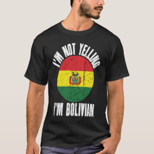 I'm Not Yelling I'm Bolivian Retro Distressed Boli T-Shirt