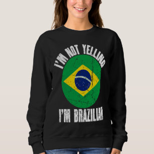 I'm Not Yelling I'm Brazilian Retro Distressed Bra Sweatshirt