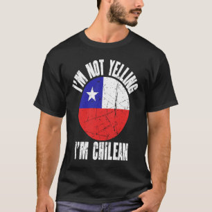 I'm Not Yelling I'm Chilean Retro Distressed Chile T-Shirt