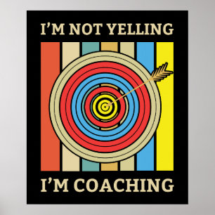 I'm Not Yelling I'm Coaching Archery Mum Poster
