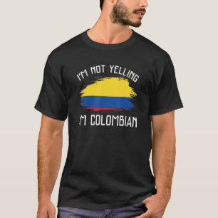 I'm Not Yelling  I'm Colombian   Colombia Pride Hi T-Shirt