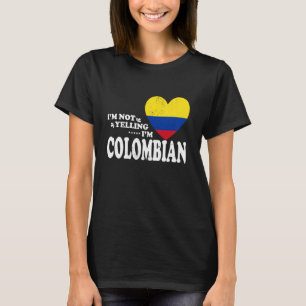 I'm Not Yelling I'm Colombian Flag Souvenir Men Wo T-Shirt