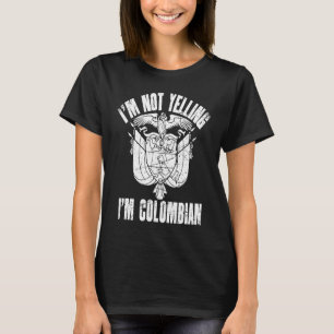 I'm Not Yelling I'm Colombian Retro Distressed Col T-Shirt