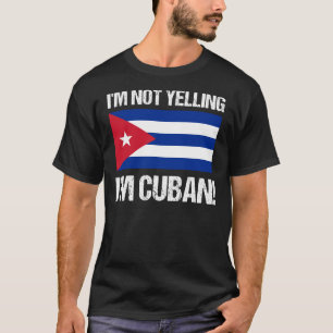 I'm Not Yelling I'm Cuban Country Flag Cuba Tshirt