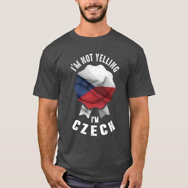 I'm Not Yelling I'm Czech T-Shirt (Front)