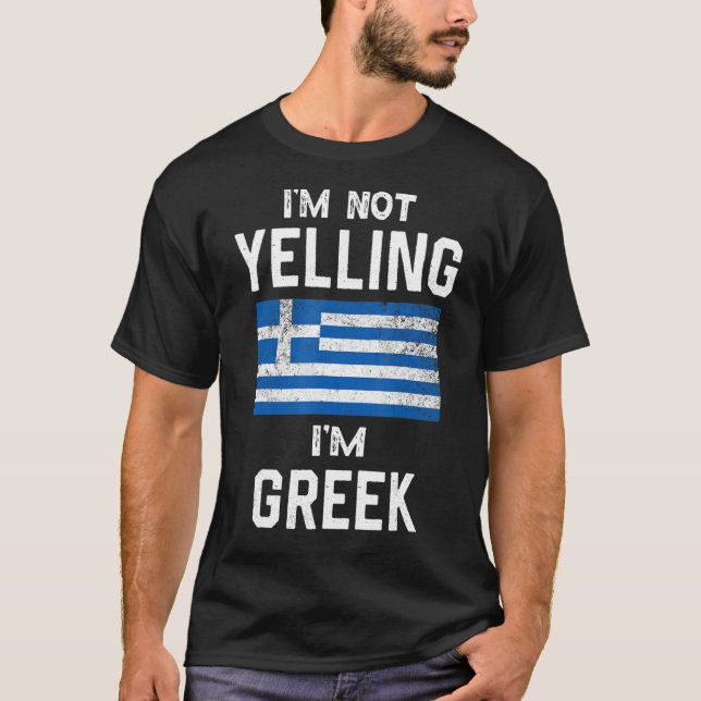 I'm Not Yelling I'm greek Funny greece flag T-Shirt (Front)