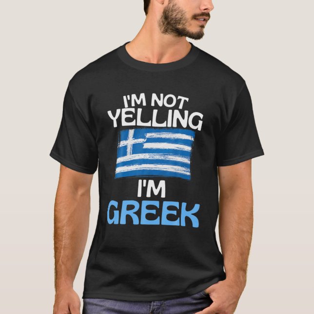 Im Not Yelling Im Greek Funny Greece Quote T-Shirt (Front)
