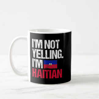 I'm Not Yelling Im Haitian  Coffee Mug