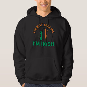I'm Not Yelling I'm Irish Flag Roots Ireland Hoodie