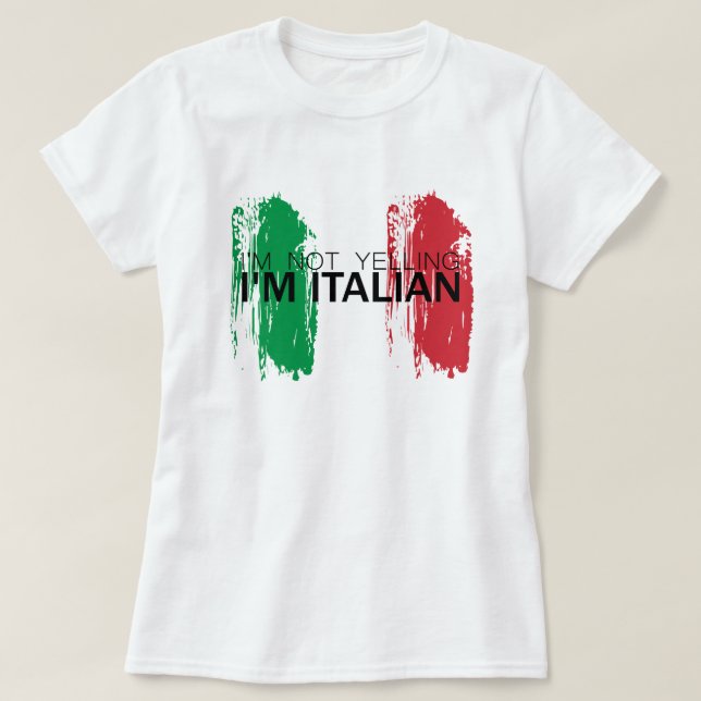 I'm not yelling, I'm Italian funny Italy T-Shirt (Design Front)