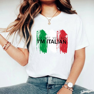 I'm not yelling, I'm Italian funny Italy T-Shirt
