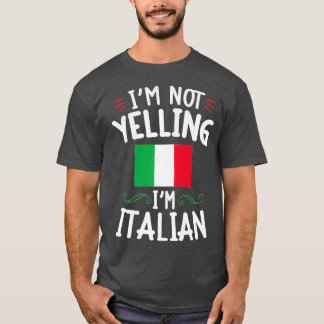 Im Not Yelling Im Italian Funny Loud Family T-Shirt