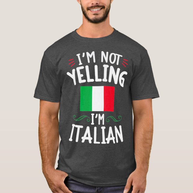 Im Not Yelling Im Italian Funny Loud Family T-Shirt (Front)