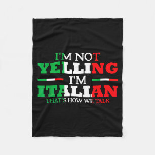 I'm Not Yelling I'm Italian Funny Loud Italy Flag  Fleece Blanket
