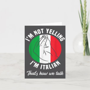 I'm Not Yelling I'm Italian How We Talk Funny Ital Card