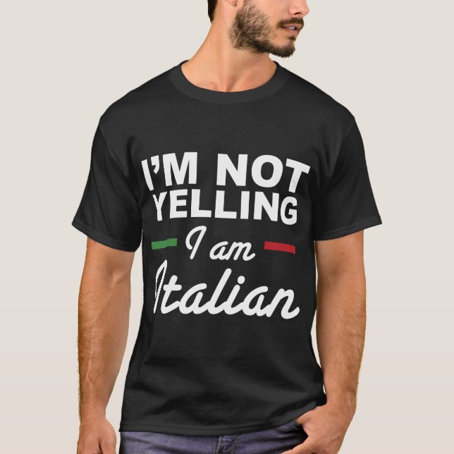 I'm Not Yelling I'm Italian - Italians T-Shirt (Front)