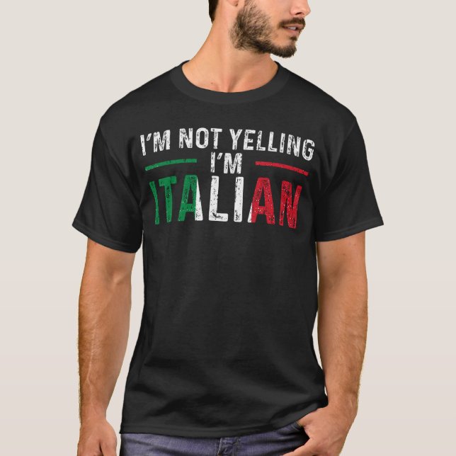 Im Not Yelling Im Italian Italy Flag Pride funny T-Shirt (Front)