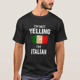 I'm Not Yelling I'm Italian Men Women Funny Gift T-Shirt