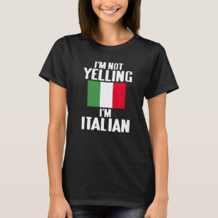I'm Not Yelling I'm Italian  Men Women  Gift T-Shirt