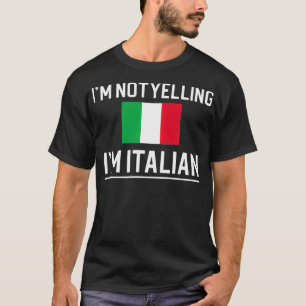 Im Not Yelling Im Italian  T-Shirt