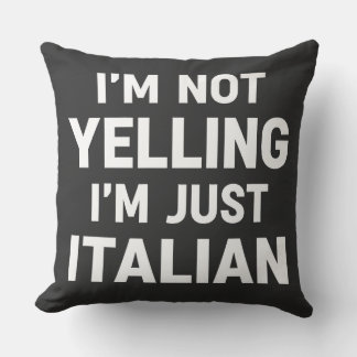 I'm Not Yelling I'm Just Italian Funny Sarcastic Cushion