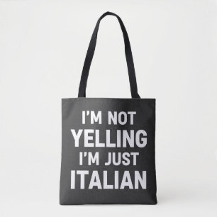 I'm Not Yelling I'm Just Italian Funny Sarcastic Tote Bag