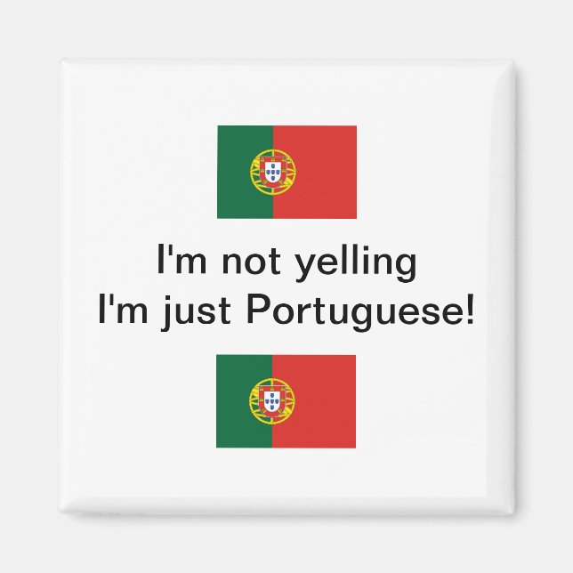 "I'm not yelling I'm just Portuguese!" magnet (Front)