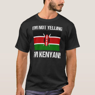 I'm Not Yelling I'm Kenyan Country Flag Kenya T-Shirt