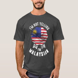 I'm Not Yelling I'm Malaysian T-Shirt
