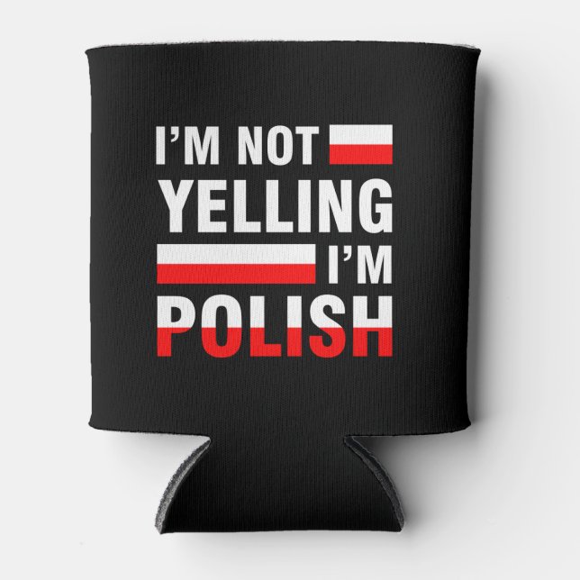 I'm Not Yelling I'm Polish Can Cooler (Front)