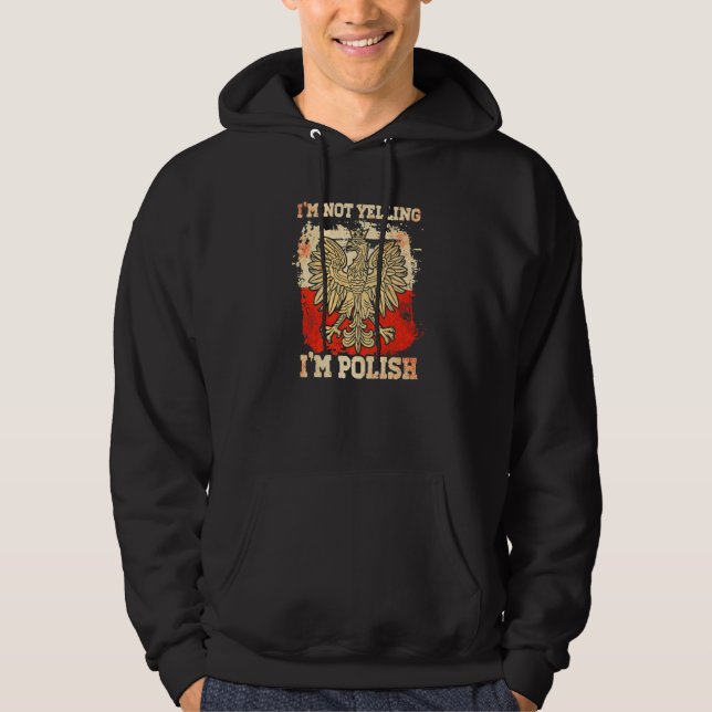 Im Not Yelling Im Polish Polski Polska Poland  1 Hoodie (Front)