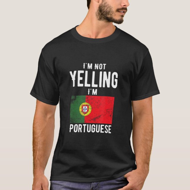 I'm Not Yelling I'm Portuguese Portuguese Family T-Shirt (Front)
